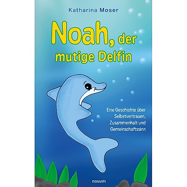 Noah, der mutige Delfin, Katharina Moser