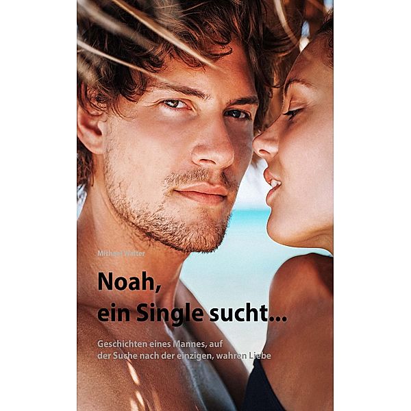 Noah, ein Single sucht..., Michael Walter