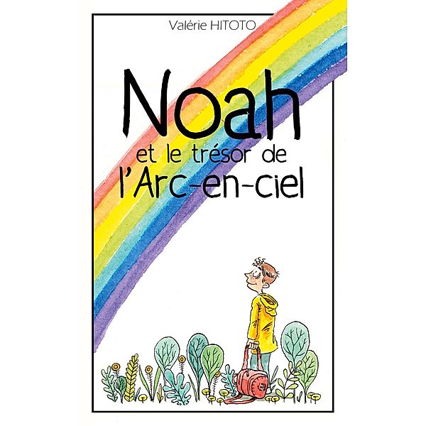 Noah et le trésor de l'arc-en-ciel, Valérie Hitoto