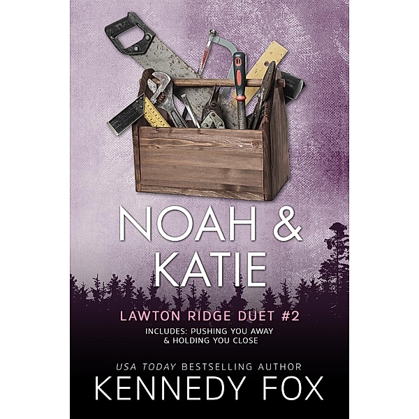 Noah & Katie Duet (Lawton Ridge Duet Boxed Set, #2) / Lawton Ridge Duet Boxed Set, Kennedy Fox