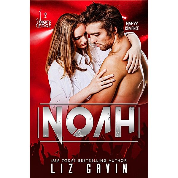 Noah (Knight's Edge Series, #2) / Knight's Edge Series, Liz Gavin