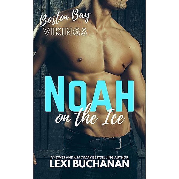 Noah: on the ice (Boston Bay Vikings, #9) / Boston Bay Vikings, Lexi Buchanan