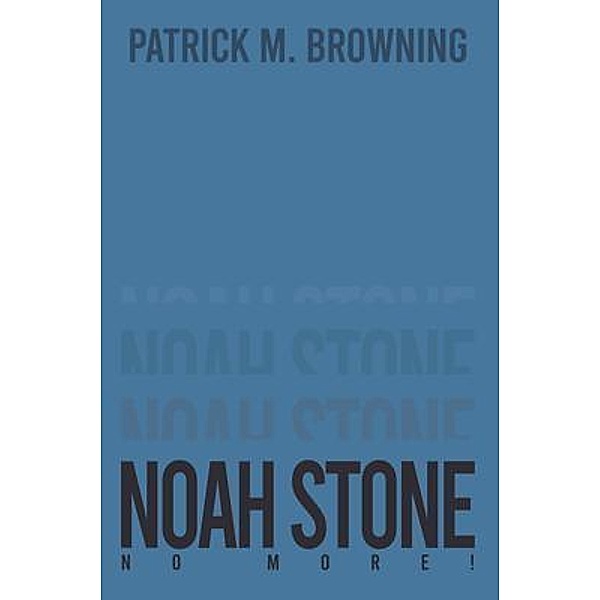 Noah Stone 6 / Westwood Books Publishing, Patrick M. Browning