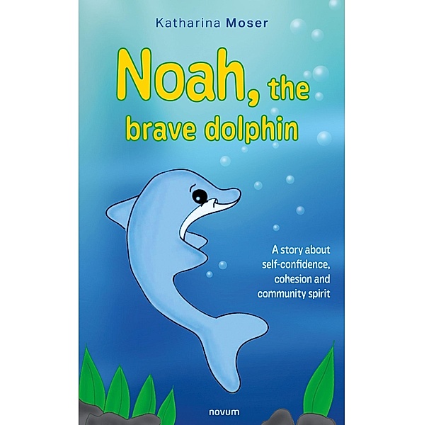 Noah the brave dolphin, Katharina Moser
