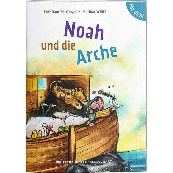 Noah und die Arche. Für dich!, Christiane Herrlinger, Mathias Weber