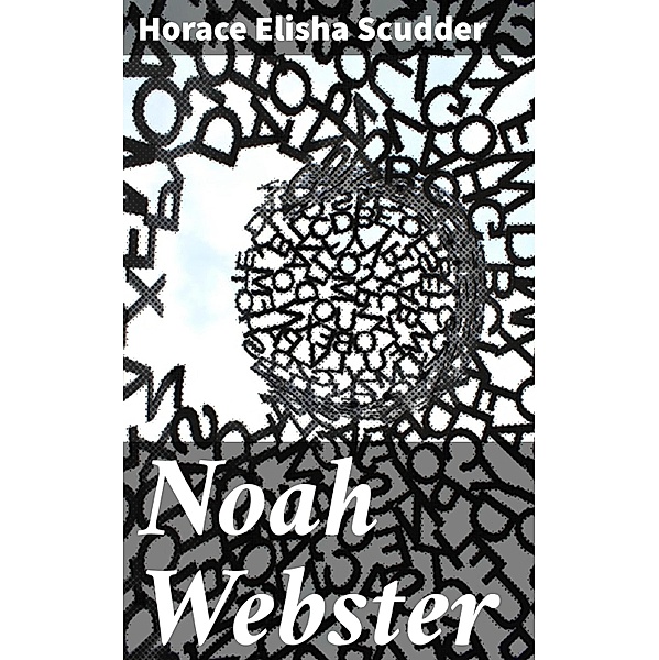 Noah Webster, Horace Elisha Scudder