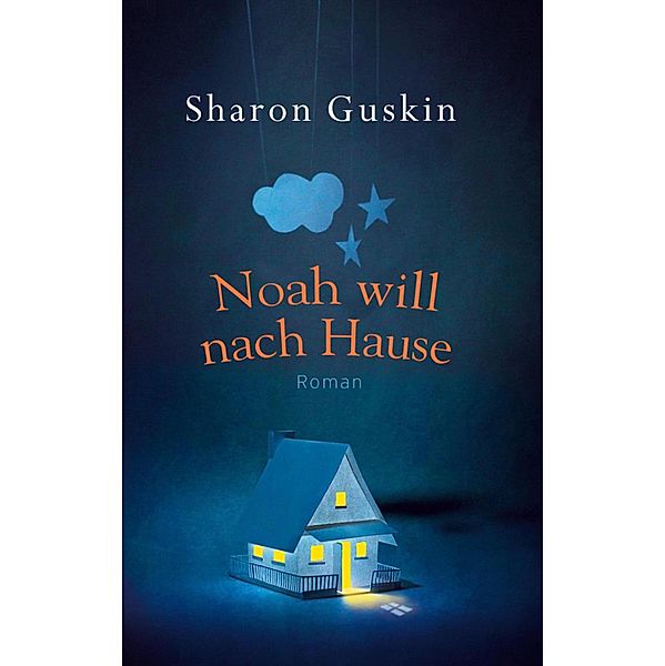 Noah will nach Hause / Ullstein eBooks, Sharon Guskin