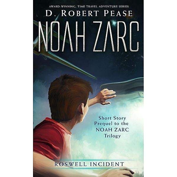 Noah Zarc: Roswell Incident / Noah Zarc, D. Robert Pease