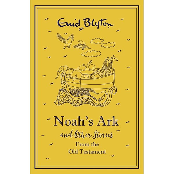 Noah's Ark and Other Bible Stories From the Old Testament, Enid Blyton