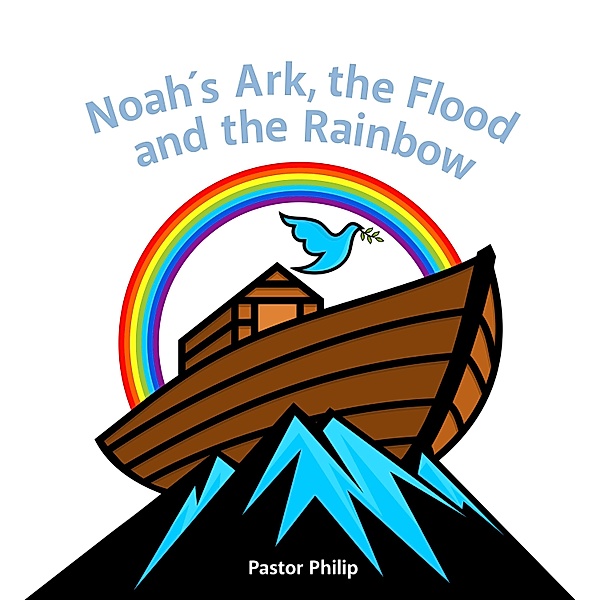 Noah's Ark, the Flood and the Rainbow, Pastor Philip