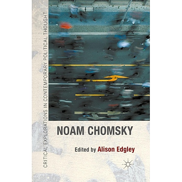 Noam Chomsky / Critical Explorations in Contemporary Political Thought