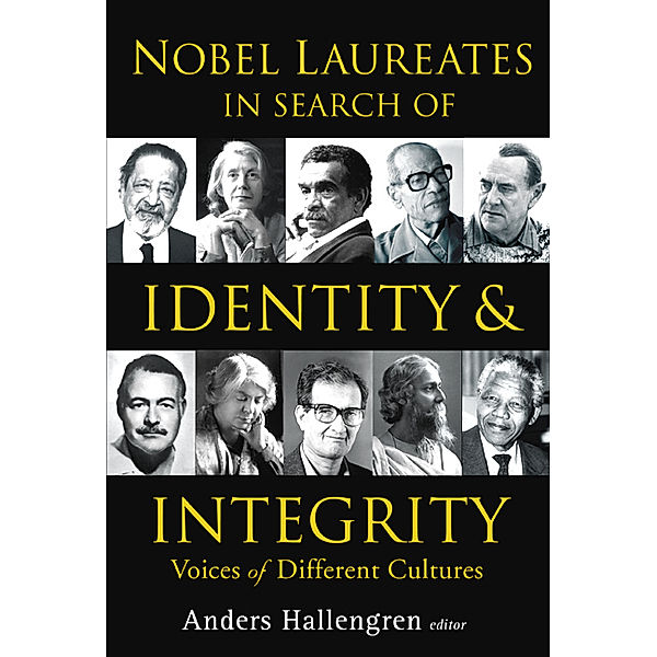 Nobel Laureates In Search Of Identity And Integrity: Voices Of Different Cultures, Andres Hallengren