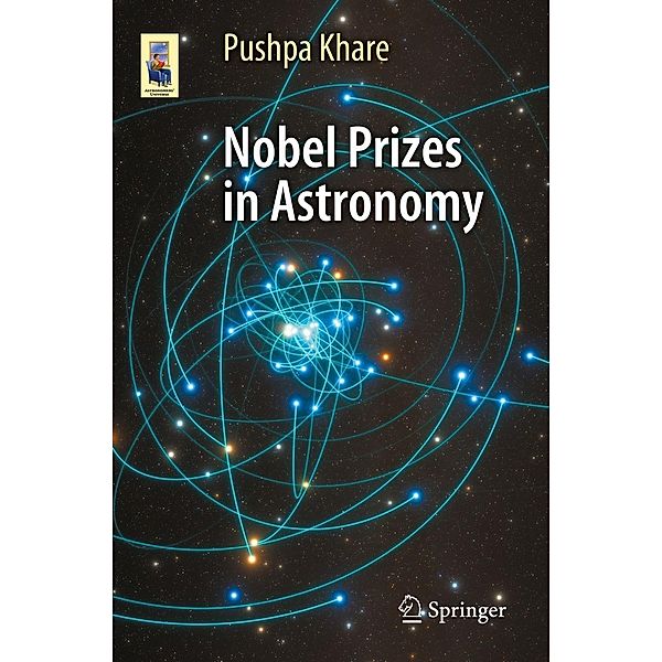 Nobel Prizes in Astronomy / Astronomers' Universe, Pushpa Khare