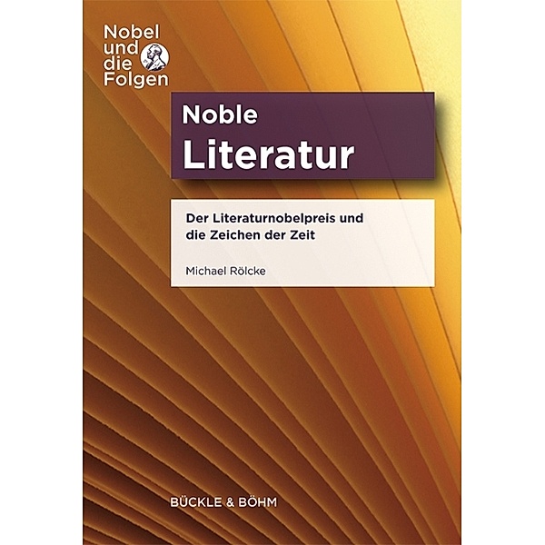 Nobel und die Folgen / Noble Literatur, Michael Rölcke