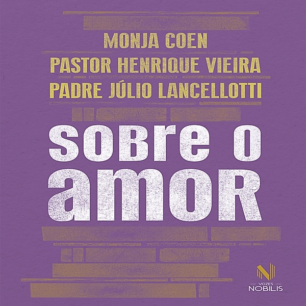 Nobilis - Sobre o amor, Monja Coen, Padre Júlio Lancellotti, Pastor Henrique Vieira