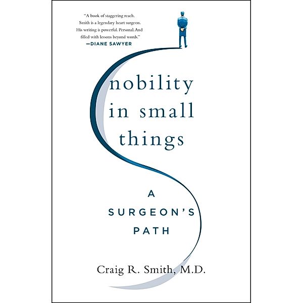 Nobility in Small Things, M.D. Craig R. Smith