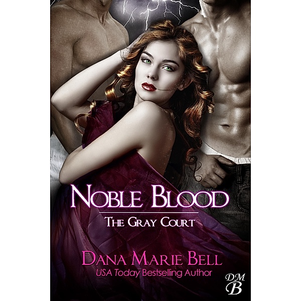 Noble Blood (The Gray Court, #2) / The Gray Court, Dana Marie Bell