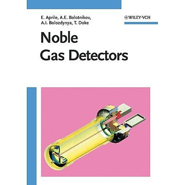 Noble Gas Detectors, Alexander I. Bolozdynya, Elena Aprile, Aleksey E. Bolotnikov, Tadayoshi Doke