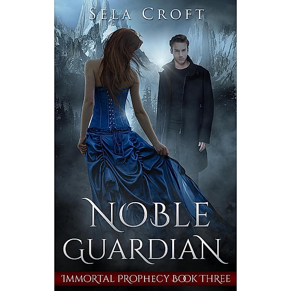 Noble Guardian (Immortal Prophecy, #3) / Immortal Prophecy, Sela Croft