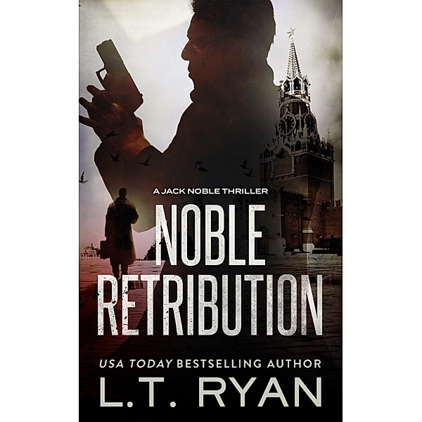 Noble Intentions: Noble Retribution (Jack Noble #6) (Formerly Season Two), L.T. Ryan