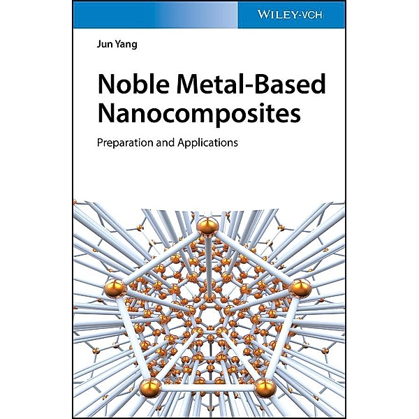 Noble Metal-Based Nanocomposites, Jun Yang