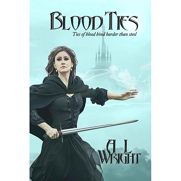 Noble of Blood Trilogy: Blood Ties (Noble of Blood Trilogy, #2), A L Wright