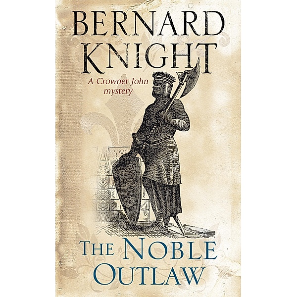 Noble Outlaw, The / A Crowner John Mystery Bd.11, Bernard Knight