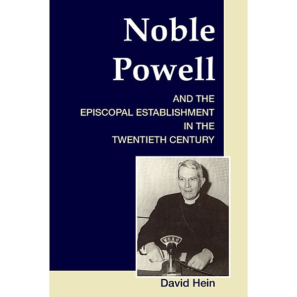 Noble Powell and the Episcopal Establishment in the Twentieth Century, David Hein