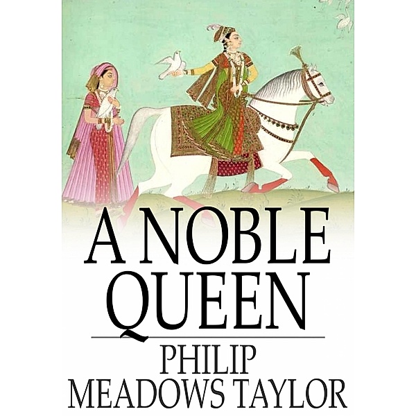 Noble Queen / The Floating Press, Philip Meadows Taylor