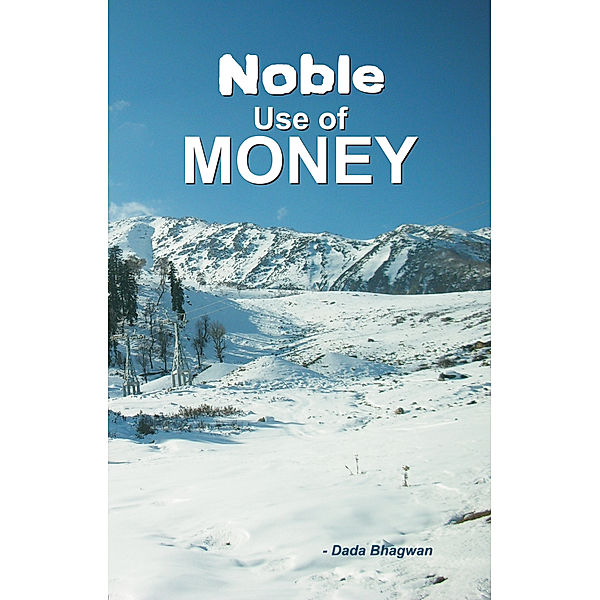 Noble Use Of Money, Dada Bhagwan