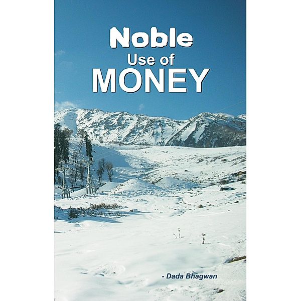 Noble Use Of Money, DadaBhagwan