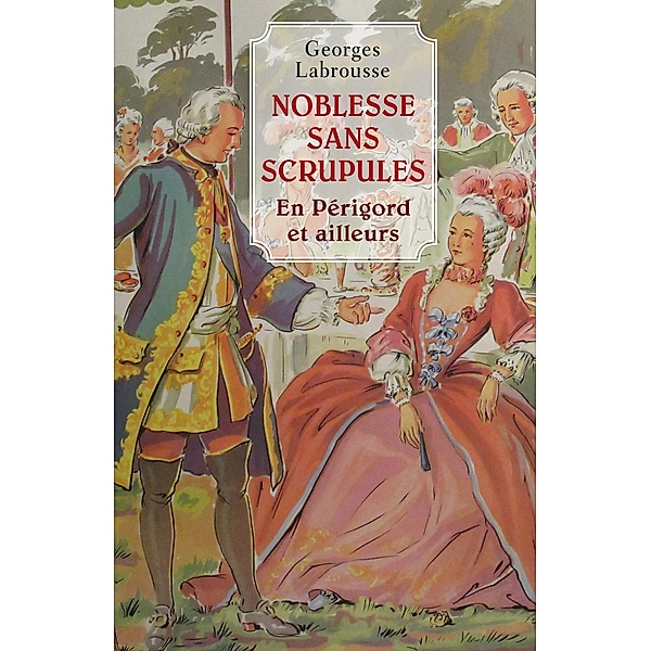 Noblesse sans scrupules / Librinova, Labrousse Georges Labrousse