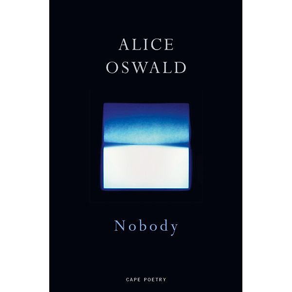Nobody, Alice Oswald