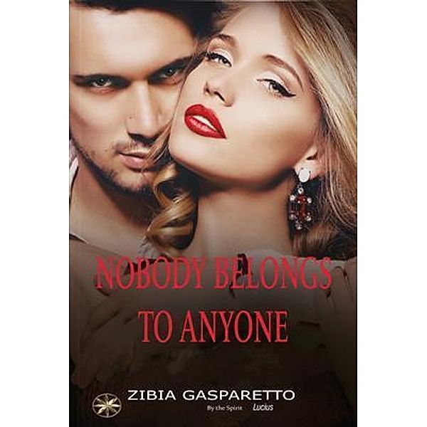 Nobody Belongs To Anyone, Zibia Gasparetto, By the Spirit Lucius