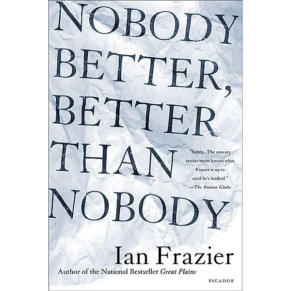 Nobody Better, Better Than Nobody, Ian Frazier