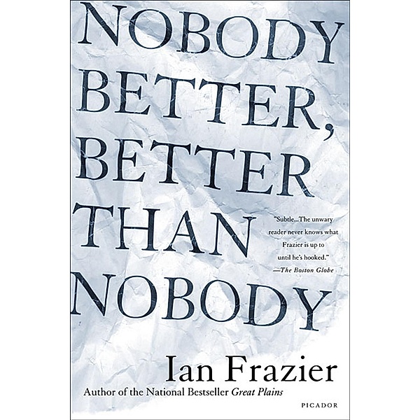 Nobody Better, Better Than Nobody, Ian Frazier
