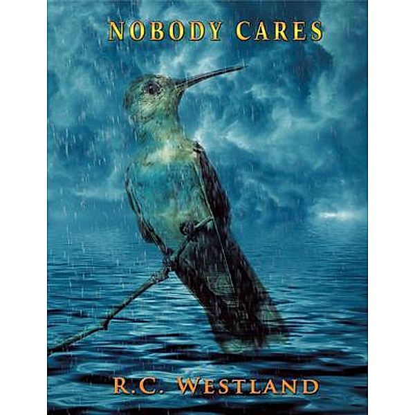 Nobody Cares, R. . C. Westland