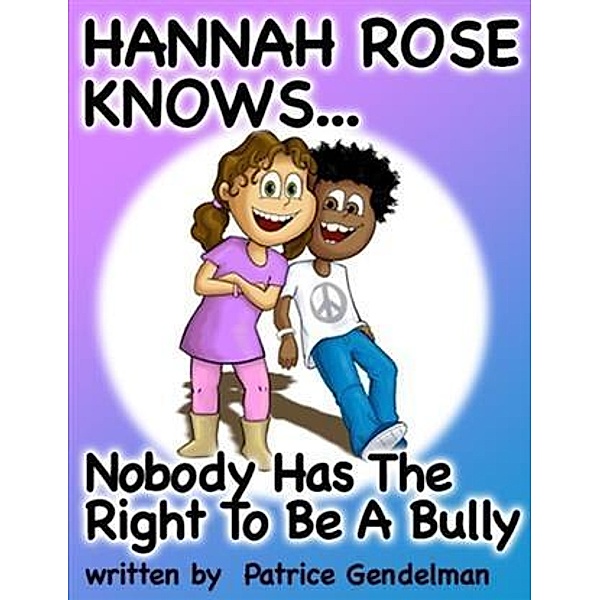Nobody Has The Right To Be A Bully, Patrice Gendelman