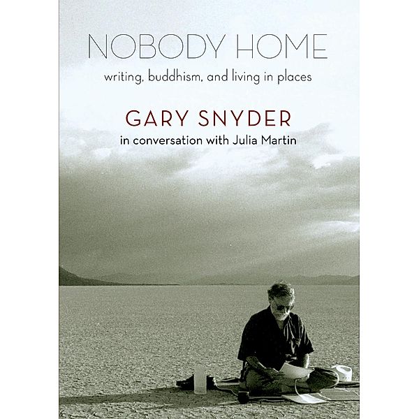 Nobody Home, Gary Snyder, Julia Martin