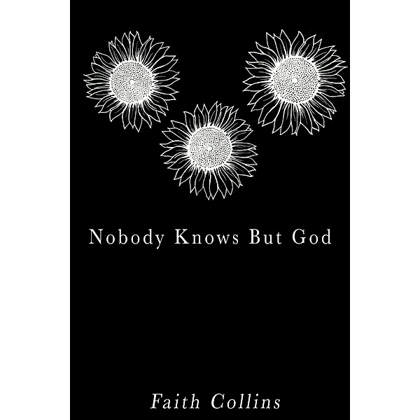 Nobody Knows But God (Series One Vol 1) / Series One Vol 1, Faith Collins