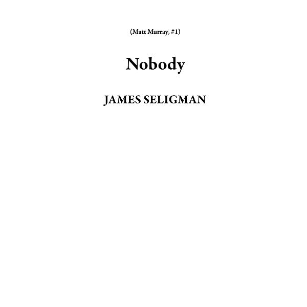 Nobody (Matt Murray, #1) / Matt Murray, James Seligman