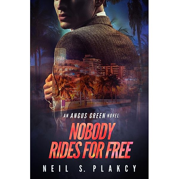 Nobody Rides for Free (Angus Green, #2) / Angus Green, Neil S. Plakcy