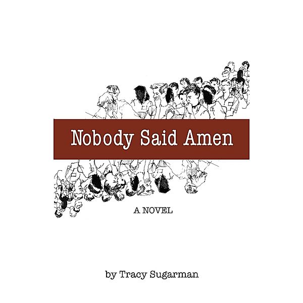 Nobody Said Amen, Tracy Sugarman