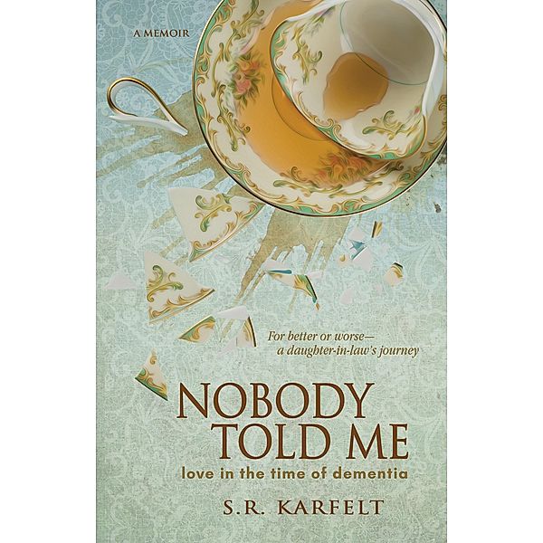 Nobody Told Me, S. R. Karfelt