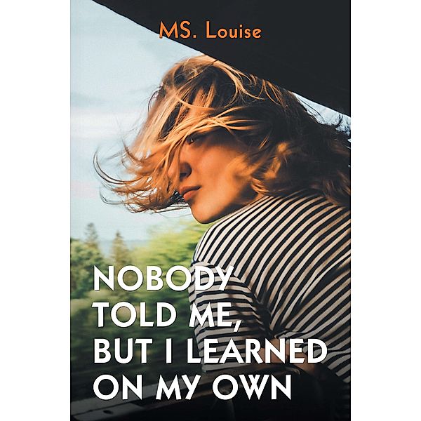 Nobody Told Me, but I Learned on My Own, Ms. Louise