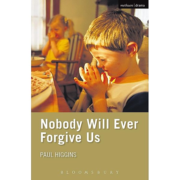 Nobody Will Ever Forgive Us / Modern Plays, Paul Higgins