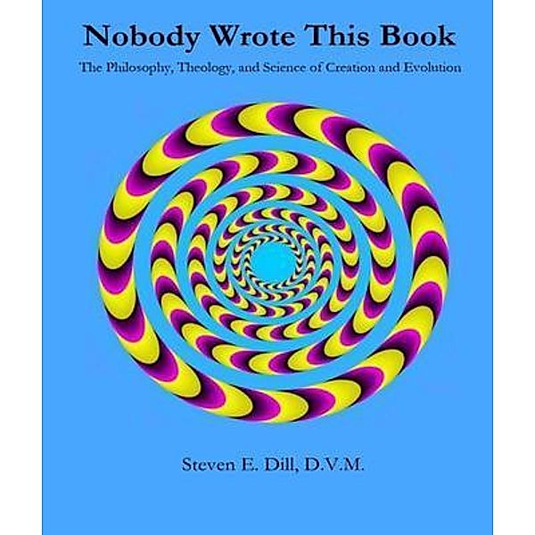 Nobody Wrote This Book, Steven Eugene Dill