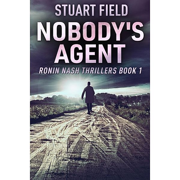 Nobody's Agent / Ronin Nash Thrillers Bd.1, Stuart Field