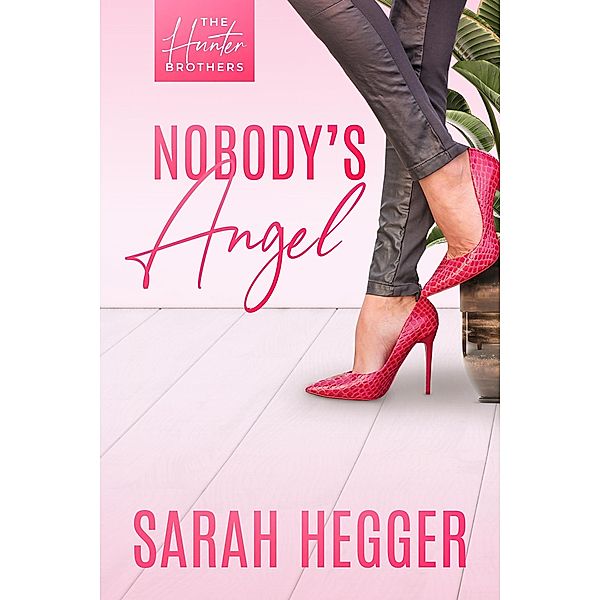 Nobody's Angel (Hunter Brothers, #1) / Hunter Brothers, Sarah Hegger