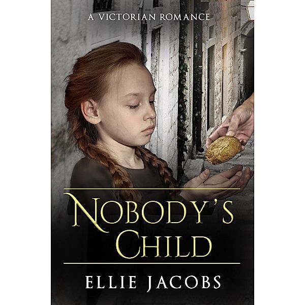 Nobody's Child: A Victorian Romance (Westminster Orphans, #4) / Westminster Orphans, Ellie Jacobs